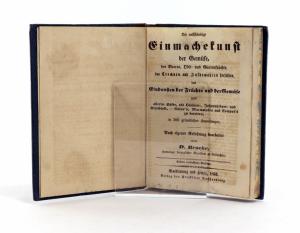Brocke, D. Die vollständige Einmachekunst der Gemüse, der Beeren, Obst, -und Gartenfrüchte, das Trocknen und Aufbewahren derselben, das Eindunsten der Früchte und der Gemüse und allerlei Säfte, ...