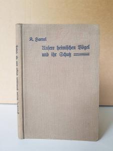 Haenel, Karl. Unsere heimischen Vögel und ihr Schutz.
