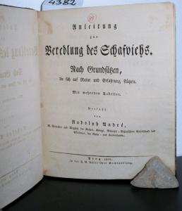 André, Rudolph (Verf.). Anleitung zur Veredlung des Schafviehs. Nach Grundsätzen, die sich auf Natur und Erfahrung stützen. Mit mehreren Tabellen.