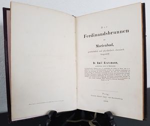 Kratzmann, Emil. Der Ferdinandsbrunnen zu Marienbad, geschichtlich und physikalisch-chemisch dargestellt.