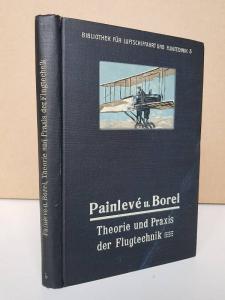 Painlevé, Paul & Emile Borel. Theorie und Praxis der Flugtechnik: