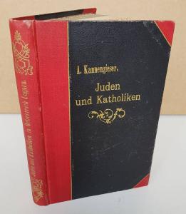 Kannengieser, Alphons K. Juden und Katholiken in Österreich-Ungarn.