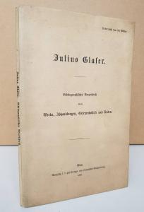 Julius Glaser. Bibliographisches Verzeichniß seiner Werke, Abhandlungen, Gesetzentwürfe und Reden. Ueberreicht von der Witwe.