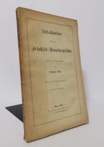 Spieß, Balthasar (Hrsg.). Volksthümliches aus dem Fränkisch-Hennebergischen.