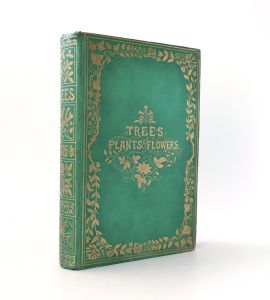 Lee, R. Trees, Plants and Flowers: Their Beauties, Uses, and Influences.
