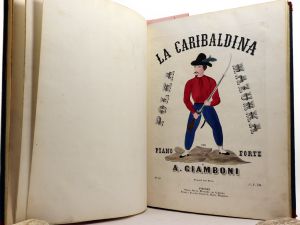 Costa, G. H. u.a. 10 Musikstücke zu Giuseppe Garibaldi - 1: Le Général Garibaldi ou Rome et Venise. Mazurka Militaire. Par G. H. Costa. 5 S. // 2: L´album del Garibaldino, La Camicia Rossa. A. Gi...