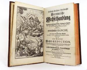 Herbach, Johann Caspar. Europäische Wechselhandlung worin nicht allein vom Ursprunge derselben, Erfindung der Wechselbriefe, Art der Wechsel, Cours, Aggio, Provision, del Credere, Giro, Uso, Respect-...