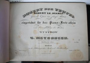 Meyerbeer, Giacomo. Robert der Teufel. (Robert le Diable). Grosse Oper in fünf Akten eingerichtet für das Piano-Forte allein (mit Hinweglassung der Worte) von Wustrow.