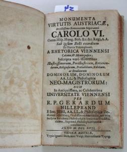 Hilleprand, Gerardus (Hilleprand, Gerhard). Monumenta virtutis Austriacae, Invictissimo Romanorum Imperatori Carolo VI. Germ. Hisp. Hung. Boh. & c. & c. Regi, A. A. sub ipsum belli exordium De Turci...