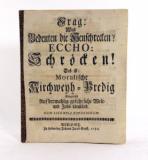 Frag: Was bedeuten die Heuschrecken? Eccho: Schröcken! Das ist : Moralische Kirchweyh-Predig. Eingericht auf dermahlig gefährliche Welt- und Zeits-Umständ.
