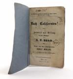 Berg, O. F. Nach Californien! Zeitbild mit Gesang in drei Aufzügen.